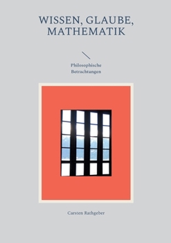 Paperback Wissen, Glaube, Mathematik: Philosophische Betrachtungen [German] Book