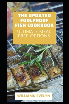 Paperback The Updated Foolproof Fish Cookbook: Ultimate Meal Rep Option Book
