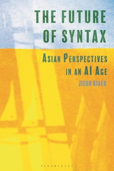 Hardcover The Future of Syntax: Asian Perspectives in an AI Age Book