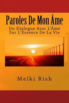 Paperback Paroles De Mon Âme: Un Dialogue Avec L'Âme Sur L'Essence De La Vie [French] Book