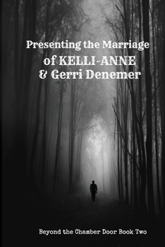 Presenting the Marriage of Kelli Anne & Gerri Denemer - Book #2 of the Beyond the Chamber Door