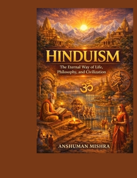 Hinduism: The Eternal Way of Life Philosophy and Civilization (Living Religions)
