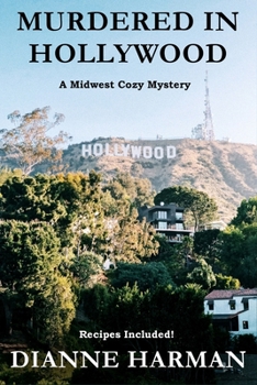 Murdered in Hollywood - Book #8 of the Midwest Cozy Mystery