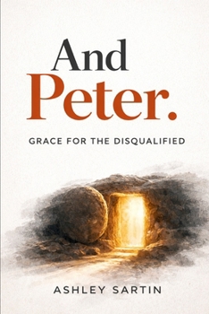 And Peter: Grace for the Disqualified