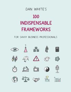 Paperback 100 Indispensable Business Frameworks Book