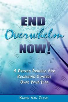 Paperback End Overwhelm Now: A Proven Process for Regaining Control of Your Life Book