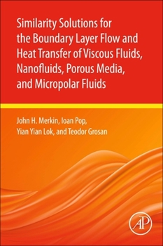Paperback Similarity Solutions for the Boundary Layer Flow and Heat Transfer of Viscous Fluids, Nanofluids, Porous Media, and Micropolar Fluids Book