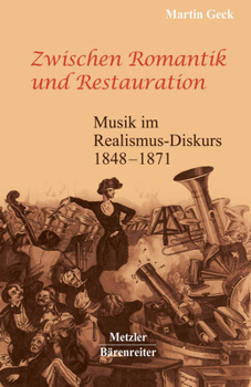 Paperback Zwischen Romantik Und Restauration: Musik Im Realismus-Diskurs 1848 Bis 1871 [German] Book