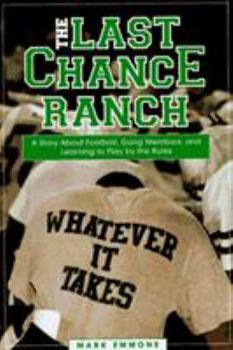 Hardcover The Last Chance Ranch: A Story about Football, Gang Members, and Learning to Play by the Rules Book