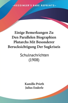 Paperback Einige Bemerkungen Zu Den Parallelen Biographien Plutarchs Mit Besonderer Berucksichtigung Der Sugkriseis: Schulnachrichten (1908) [German] Book