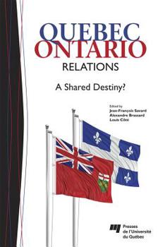 Paperback Quebec-Ontario Relations: A Shared Destiny? Book