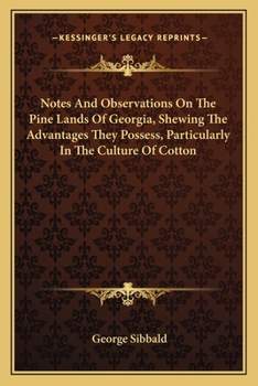Paperback Notes And Observations On The Pine Lands Of Georgia, Shewing The Advantages They Possess, Particularly In The Culture Of Cotton Book