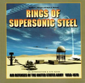 Paperback Rings of Supersonic Steel: An Introduction and Site Guide: Air Defenses of the United States Army 1950-1979 Book