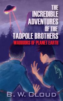 Paperback The Incredible Adventures of the Tadpole Brothers: Warriors of Planet Earth Book