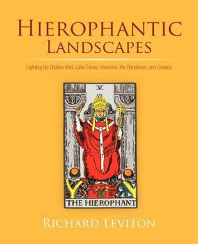 Paperback Hierophantic Landscapes: Lighting Up Chalice Well, Lake Tahoe, Yosemite, the Rondanes, and Oaxaca Book