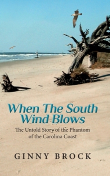Hardcover When The South Wind Blows: The Untold Story of the Phantom of the Carolina coast Book