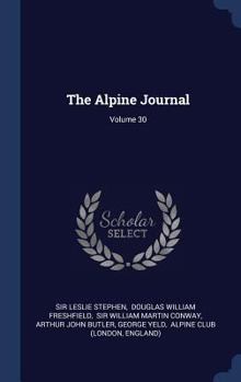 The Alpine Journal, Volume 30... - Book #30 of the Alpine Journal