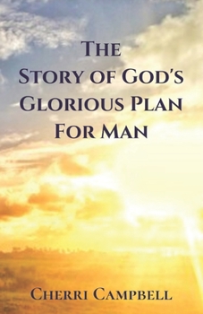 The Story of God's Glorious Plan for Man