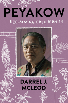 Paperback Peyakow: Reclaiming Cree Dignity Book