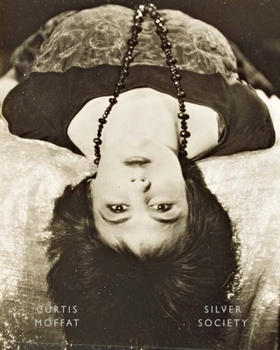 Hardcover Curtis Moffat: Silver Society: Experimental Photography and Design, 1923-1935 Book