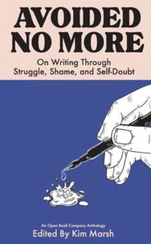 Avoided No More: On Writing Through Struggle, Shame, and Self-Doubt