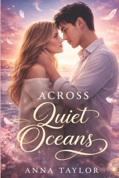 Across Quiet Oceans: A Novel of Destined Connection