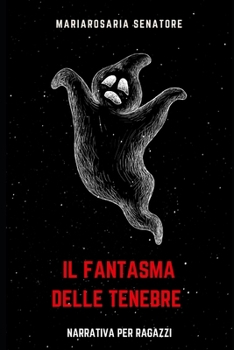 Paperback Il fantasma delle tenebre: Narrativa per ragazzi [Italian] Book