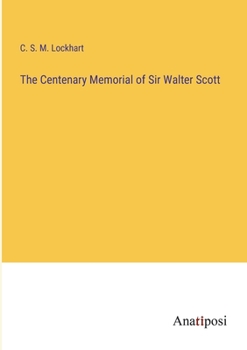 Paperback The Centenary Memorial of Sir Walter Scott Book