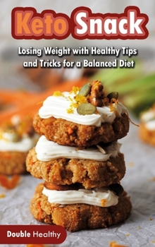 Hardcover Keto Snacks: Losing Weight with Healthy Tips and Tricks for a Balanced Diet Book