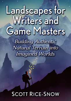 Paperback Landscapes for Writers and Game Masters: Building Authentic Natural Terrain into Imagined Worlds Book