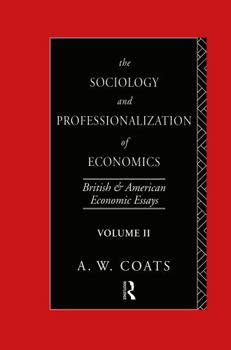 Hardcover The Sociology and Professionalization of Economics: British and American Economic Essays, Volume II Book