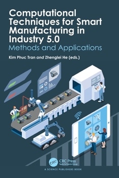 Paperback Computational Techniques for Smart Manufacturing in Industry 5.0: Methods and Applications Book