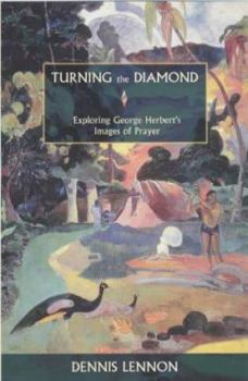 Paperback Turning the Diamond - Exploring George Herbert's Images of Prayer Book