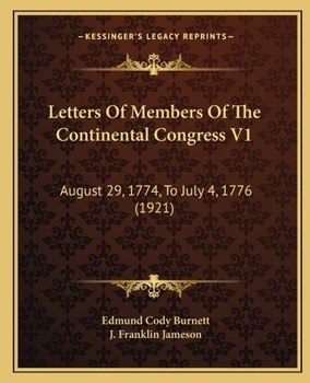 Paperback Letters Of Members Of The Continental Congress V1: August 29, 1774, To July 4, 1776 (1921) Book