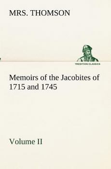 Paperback Memoirs of the Jacobites of 1715 and 1745 Volume II. Book