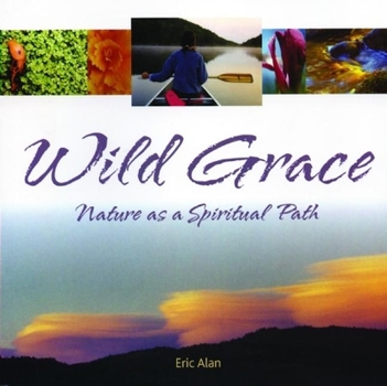 Paperback Wild Grace: Nature as a Spiritual Path Book