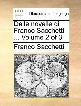 Paperback Delle Novelle Di Franco Sacchetti ... Volume 2 of 3 [Italian] Book