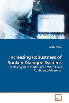 Paperback Increasing Robustness of Spoken Dialogue Systems Book