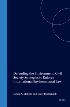 Hardcover Defending the Environment: Civil Society Strategies to Enforce International Environmental Law Book