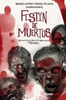 Paperback Festín de Muertos: Antología de Relatos Mexicanos de Zombies [Spanish] Book