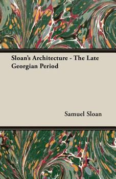 Paperback Sloan's Architecture - The Late Georgian Period Book