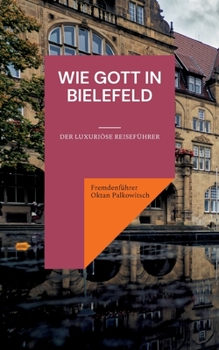 Paperback Wie Gott in Bielefeld: Der luxuriöse Reiseführer [German] Book