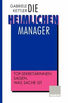 Paperback Die Heimlichen Manager: Top-Sekretärinnen Sagen, Was Sache Ist [German] Book