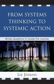 Hardcover From Systems Thinking to Systematic Action: 48 Key Questions to Guide the Journey Book