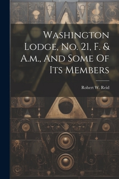 Washington Lodge, No. 21, F. & A.m., And Some Of Its Members