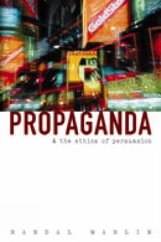 Paperback Propaganda and the Ethics of Persuasion Book