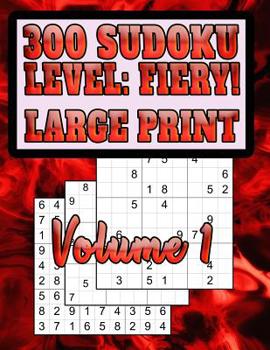 Paperback 300 Sudoku Level: FIERY!!: Large Print, Difficult Puzzles [Large Print] Book