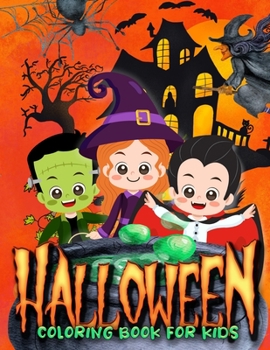 HALLOWEEN Coloring Book For Kids: Cute Halloween Coloring Book for Kids All Ages 2-4, 4-8, Toddlers, Preschoolers and Elementary School - 30 Illustrat