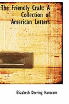 The Friendly Craft : A Collection of American Letters