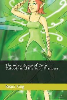 Paperback The Adventures of Cutie Patooty and the Fairy Princess Book